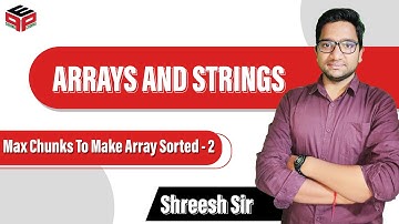 Max Chunks To Make Array Sorted - 2 | Arrays & Strings | Leetcode 768 Solution in Hindi