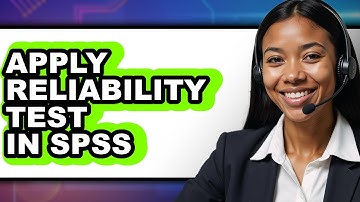 How to Apply Reliability Test in Spss - Full Guide