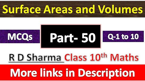 Surface areas and Volumes | Class 10th Maths | R D Sharma Solution | MCQs Exercise | Q 1 to 10