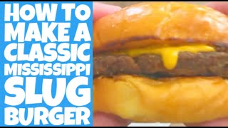 How to make a Mississippi Slugburger
