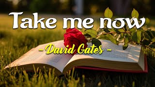 Take Me Now - David Gates