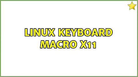 Linux keyboard macro X11