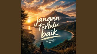 Jangan terlalu baik (Radio edit)