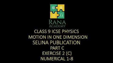 CLASS 9 | ICSE | PHYSICS | LECTURE 22 | SELINA PUBLICATION | MOTION IN 1D|EXERCISE 2C| NUMERICAL 1-8