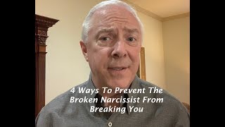 4 Ways To Prevent The Broken Narcissist From Breaking You