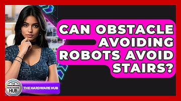 Can Obstacle Avoiding Robots Avoid Stairs? - The Hardware Hub
