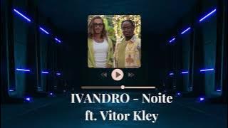 IVANDRO - Noite (part. Vitor Kley) Letra