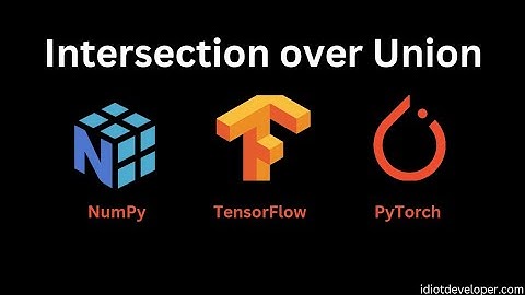Implementation of Intersection over Union (IoU) in NumPy, TensorFlow & PyTorch for Object Detection