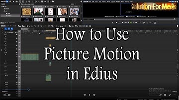 #Edius #motion HOW TO USE PICTURE MOTION IN EDIUS SOFTWARE
