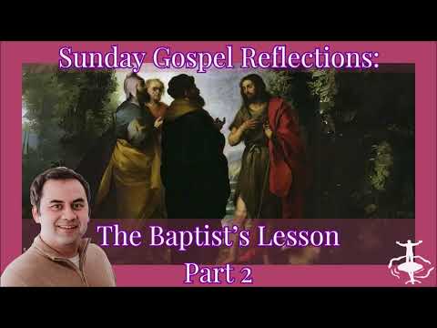 The Baptist's Lesson-Pt. 2: 3rd Sunday of Advent