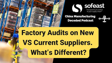 Factory Audits on New VS Current Suppliers