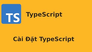Cài đặt TypeScript?