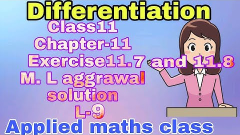 class11||chapter 11 differentiation||ex.11.7 and 11.8||ml Aggrawal applied maths solution||Lecture-9