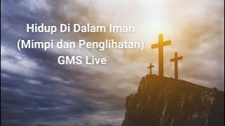 GMS Live | Hidup Di Dalam Iman (Mimpi dan Penglihatan) video lirik