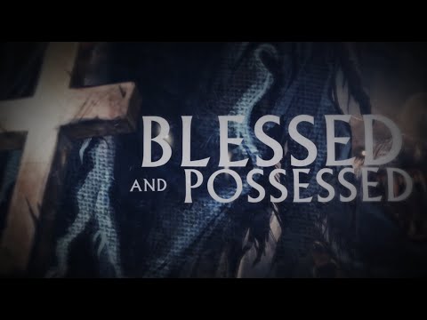 Blessed & Possessed