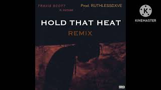 Travis Scott - Hold That Heat (Ft. Future) (BANDLAB REMIX) (PROD. RUTHLESSDXVE)