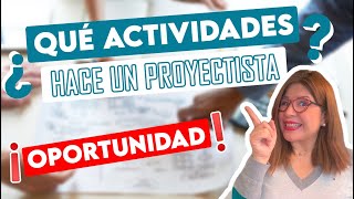 ¿Qué actividades realiza un PROYECTISTA? 🧐