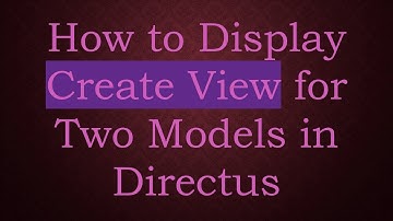 How to Display Create View for Two Models in Directus