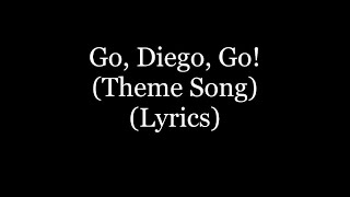 Go Diego Go! (2005 Theme Song) (Lyrics HD)