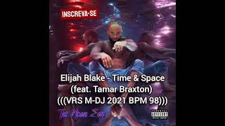 Elijah Blake - Time & Space (feat. Tamar Braxton) (((VRS M-DJ 2021)))