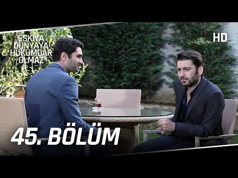 Eşkıya Dünyaya Hükümdar Olmaz 45. Bölüm | HD İZLE