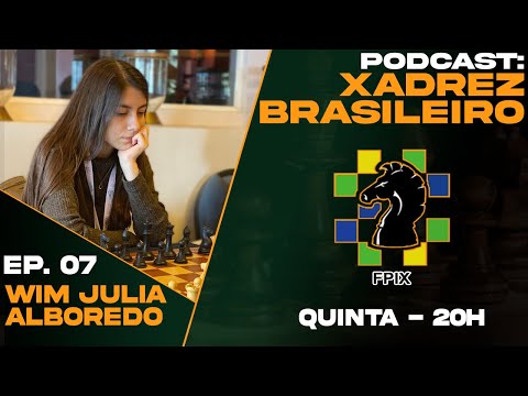 PodCast: Xadrez Brasileiro Ep - 07: WIM Julia Alboredo 
