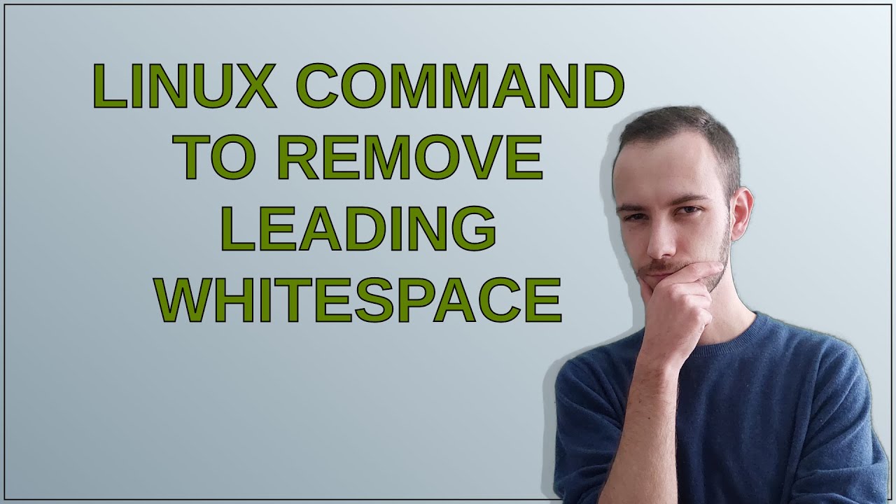Unix Linux Command To Remove Leading Whitespace YouTube Unix Linux Command To Remove Leading Whitespace YouTube