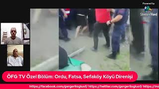 Öfg Tv Özel Bölüm Ordu Fatsa Sefaköy Köyü Direnişi