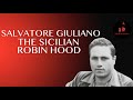 Salvatore Giuliano, the Sicilian Robin Hood