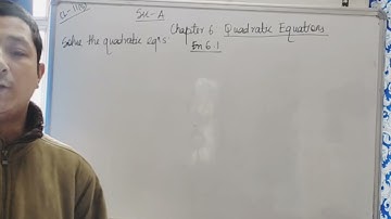 CLASS 11( SCIENCE) Chapter 6 Quadratic Equations Part 1
