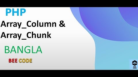 PHP Array_Column & Array_Chunk Function Tutorial in Bangla