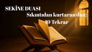 Sıkıntıdan Kurtulmak İçin Sekine Duası | Kalplere Ferahlık (19 Tekrarlı)