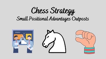 Chess Strategy Small Positional Advantages Outposts