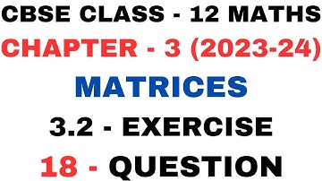 18 Question Exercise 3.2 l Chapter 3 Matrices l Ex 3.2 q18 l Class12th Maths l NEW NCERT2023-24