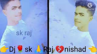 dj sk Raj nishad