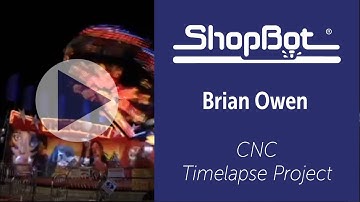 Brian Owen: CNC Timelapse Project