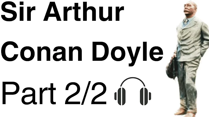Memories and Adventures of Arthur Conan Doyle Audiobook (Part 2/2) - DayDayNews
