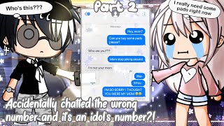 Accidentally Chatted the Wrong Number and it&#39;s an Idol&#39;s Number?! || Gacha Life Mini Movie || Part 2