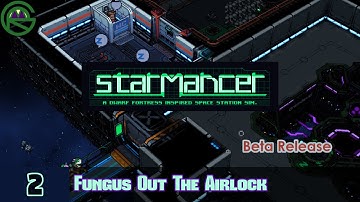 Starmancer -- Episode 2: Fungus Out The Airlock -- Beta Release