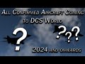20 NEW Planes Coming 2024 and Onward to DCS!