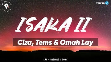Ciza, Tems & Omah Lay - Isaka II (6am) | Lyrics