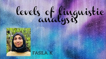 LEVELS OF LINGUISTIC ANALYSIS - FASILA. K