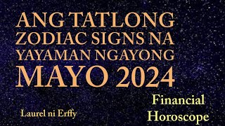 ⭐ANG TATLONG ZODIAC SIGNS NA MAKAKARANAS NG FINANCIAL ABUNDANCE NGAYONG MAYO‼