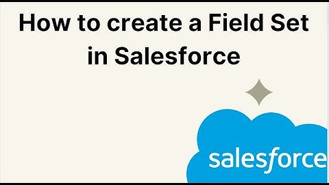 How to create a Field Set in Salesforce