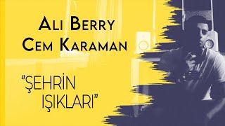 Ali Berry & Cem Karaman  - Şehrin Işıkları (Official Lyric Video) Resimi