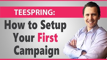 Teespring: How to Setup Your First Campaign