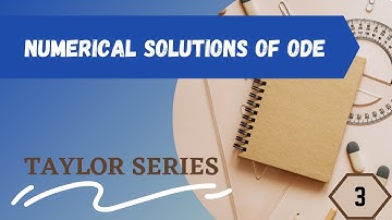 Taylor Series || Numerical Solutions of Ordinary Differential Equations