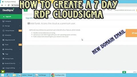 HOW TO CREATE A 7 DAY RDP CLOUDSIGMA NEW DOMAIN