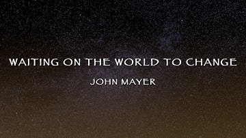 John Mayer -Waiting On The World To Change (Lyrics)
