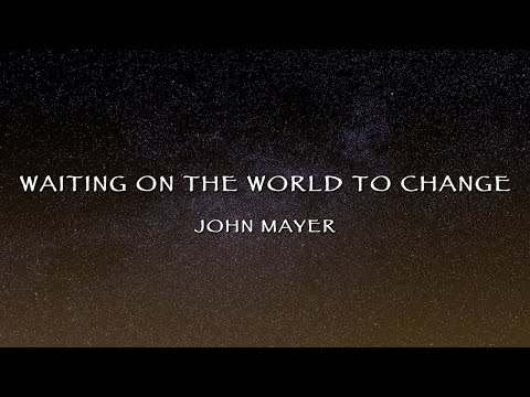 John Mayer -Waiting On The World To Change (Lyrics)